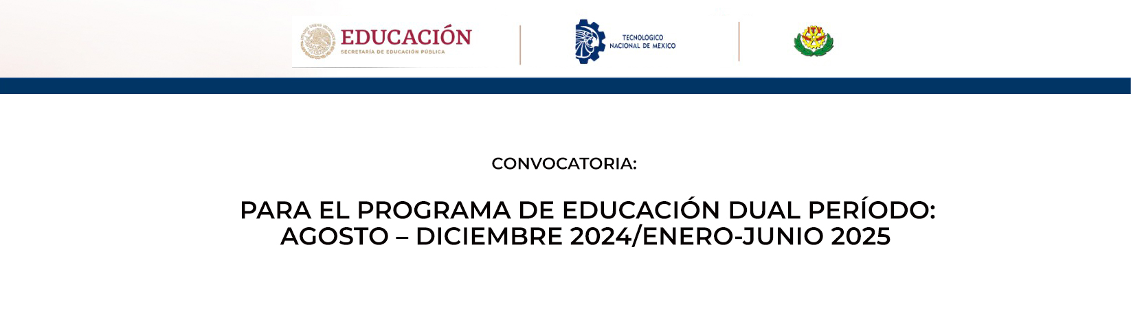 CONVOCATORIA PARA EL PROGRAMA DE EDUCACIÓN DUAL PERÍODO:  AGOSTO – DICIEMBRE 2024/ENERO-JUNIO 2025
