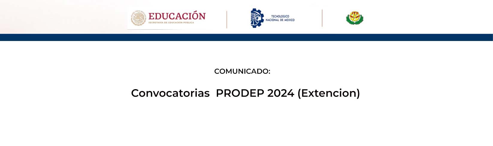 Comunicado Convocatorias  PRODEP 2024 (Extención)