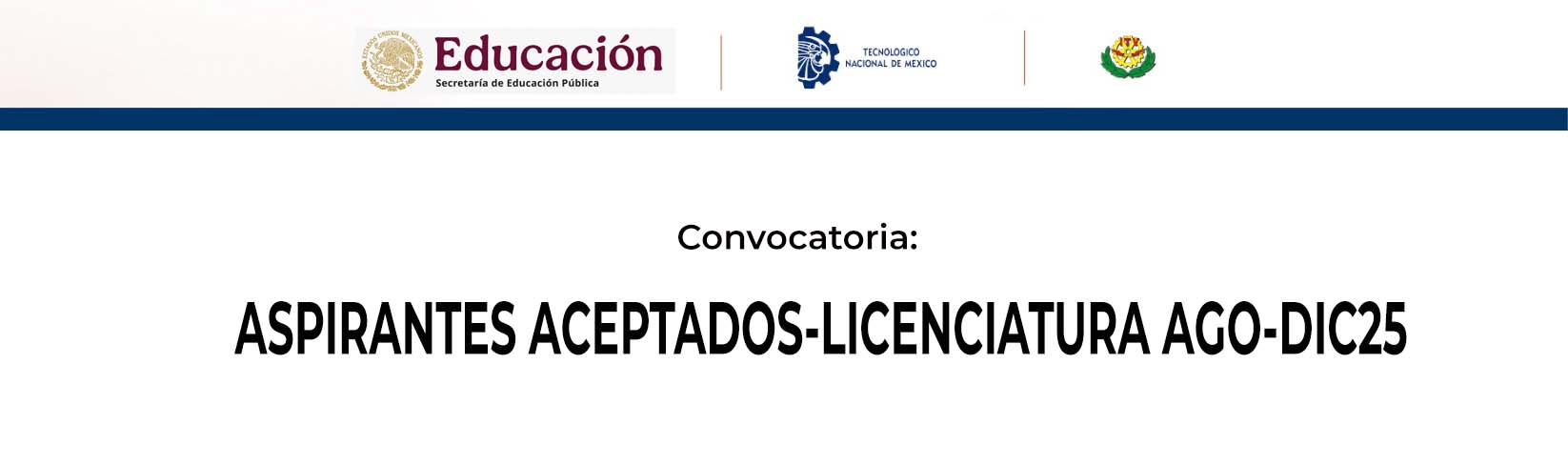 CONVOCATORIA PARA ASPIRANTES ACEPTADOS-LICENCIATURA AGO-DIC25